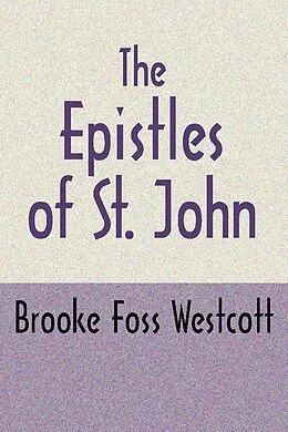 E-Book (pdf) The Epistles of St. John, Second Edition von B. F. Westcott