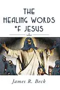 E-Book (pdf) The Healing Words of Jesus von James R. Beck