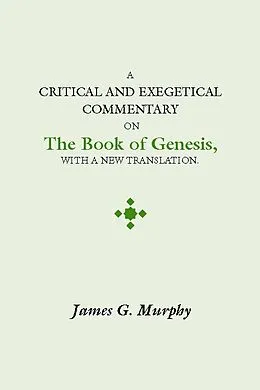 E-Book (pdf) A Critical and Exegetical Commentary on the Book of Genesis von James G. Murphy