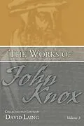 E-Book (pdf) The Works of John Knox, Volume 3: Earliest Writings 1548-1554 von John Knox