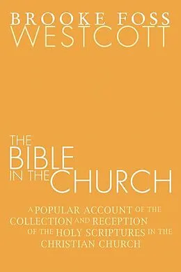 E-Book (pdf) The Bible in the Church von B. F. Westcott