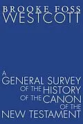 E-Book (pdf) A General Survey of the History of the Canon of the New Testament von B. F. Westcott