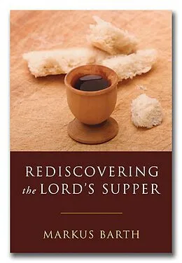 E-Book (pdf) Rediscovering the Lord's Supper von Markus Barth