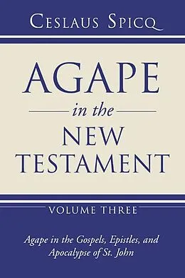 E-Book (pdf) Agape in the New Testament, Volume 3 von Ceslas Spicq