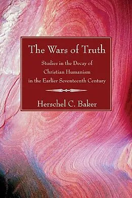 E-Book (pdf) The Wars of Truth von Herschel C. Baker