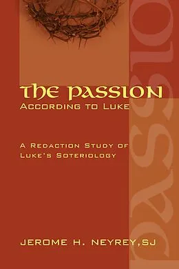 E-Book (pdf) The Passion According to Luke von Jerome H. Sj Neyrey