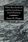 E-Book (pdf) Walter Rauschenbusch and His Contribution to Social Christianity von Anna M. Singer