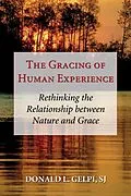 E-Book (pdf) The Gracing of Human Experience von Donald L. Sj Gelpi