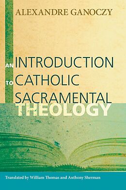 E-Book (pdf) An Introduction to Catholic Sacramental Theology von Alexandre Ganoczy