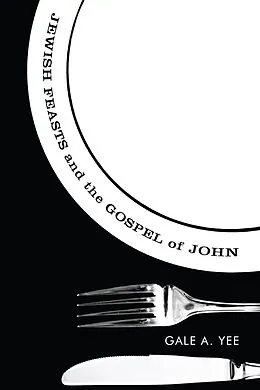 E-Book (pdf) Jewish Feasts and the Gospel of John von Gale A. Yee