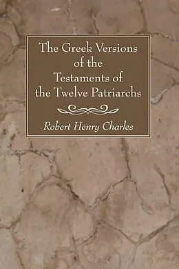 E-Book (pdf) The Greek Versions of the Testaments of the Twelve Patriarchs von R. H. Charles