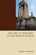 E-Book (pdf) The Art of Rhetoric in the Roman World von George Alexander Kennedy