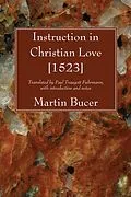E-Book (pdf) Instruction in Christian Love [1523] von Martin Bucer