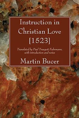 E-Book (pdf) Instruction in Christian Love [1523] von Martin Bucer
