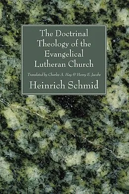E-Book (pdf) The Doctrinal Theology of the Evangelical Lutheran Church von Heinrich F. E. Schmid