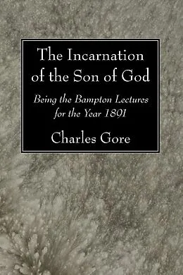 E-Book (pdf) The Incarnation of the Son of God von Charles Gore