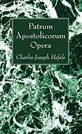 E-Book (pdf) Patrum Apostolicorum Opera von Charles Joseph Hefele