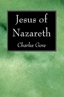 E-Book (pdf) Jesus of Nazereth von Charles Gore