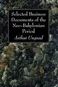 E-Book (pdf) Selected Business Documents of the Neo-Babylonian Period von Arthur Ungnad