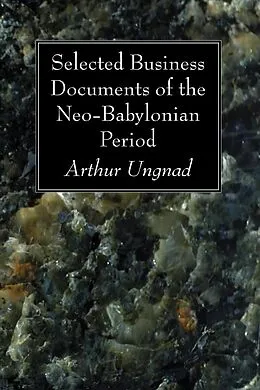 E-Book (pdf) Selected Business Documents of the Neo-Babylonian Period von Arthur Ungnad