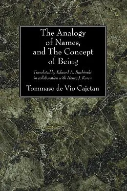 E-Book (pdf) The Analogy of Names, and the Concept of Being von Tommaso De Vio Cajetan