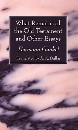 E-Book (pdf) What Remains of the Old Testament and Other Essays von Hermann Gunkel