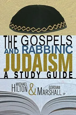 E-Book (pdf) The Gospels and Rabbinic Judaism von Michael Hilton, Gordian OP Marshall