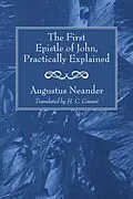 E-Book (pdf) The First Epistle of John, Practically Explained von Augustus Neander