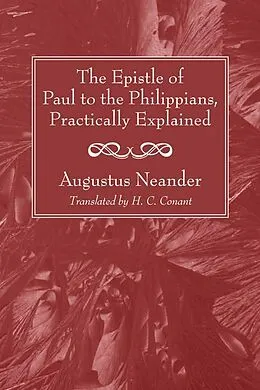 E-Book (pdf) The Epistle of Paul to the Philippians, Practically Explained von Augustus Neander