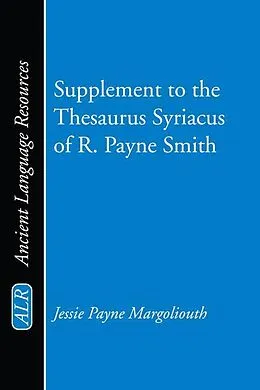 E-Book (pdf) Supplement to the Thesaurus Syriacus of R. Payne Smith von J. P. Margoliouth