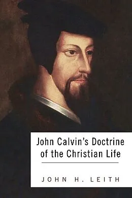 E-Book (pdf) John Calvin's Doctrine of the Christian Life von John H. Leith