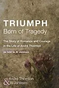 E-Book (pdf) Triumph Born of Tragedy von André Sr. Thornton, Al Janssen