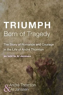 E-Book (pdf) Triumph Born of Tragedy von André Sr. Thornton, Al Janssen