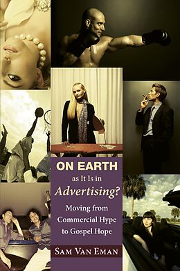 eBook (pdf) On Earth as It Is in Advertising? de Samuel L. van Eman V
