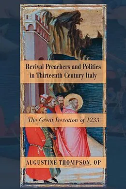 E-Book (pdf) Revival Preachers and Politics in Thirteenth Century Italy von Augustine Op Thompson