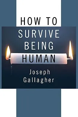 E-Book (pdf) How to Survive Being Human von Joseph Gallagher