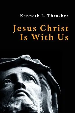 E-Book (pdf) Jesus Christ Is With Us von Kenneth L. Thrasher
