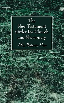E-Book (pdf) The New Testament Order for Church and Missionary von Alex Rattray Hay