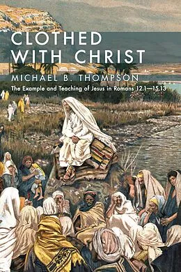 E-Book (pdf) Clothed With Christ von Michael B. Thompson