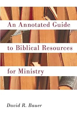 E-Book (pdf) An Annotated Guide to Biblical Resources for Ministry von David R. Bauer