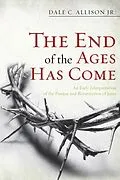 E-Book (pdf) The End of the Ages Has Come von Dale C. Jr. Allison