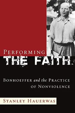 E-Book (pdf) Performing the Faith von Stanley Hauerwas