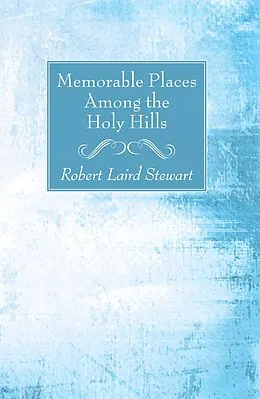 E-Book (pdf) Memorable Places Among the Holy Hills von Robert Laird Stewart