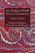 E-Book (pdf) Die Heilige Schrift Neuen Testaments, Volume Sixteen von Johann Christian Konrad von Hofmann