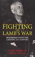 E-Book (pdf) Fighting the Lamb's War von Philip Berrigan, Fred A. Wilcox