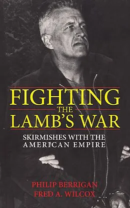 E-Book (pdf) Fighting the Lamb's War von Philip Berrigan, Fred A. Wilcox