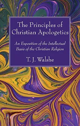 E-Book (pdf) The Principles of Christian Apologetics von T. J. Walshe