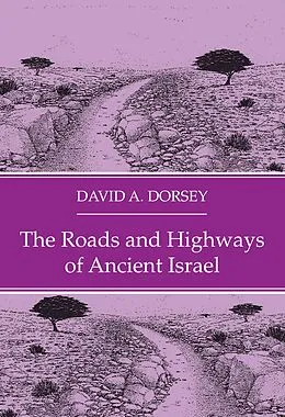 E-Book (pdf) The Roads and Highways of Ancient Israel von David A. Dorsey