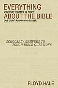 E-Book (pdf) Everything You Ever Wanted to Know About the Bible But Didn't Know Who to Ask von Floyd Hale