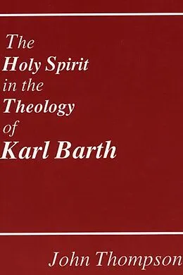 E-Book (pdf) The Holy Spirit in the Theology of Karl Barth von John Thompson